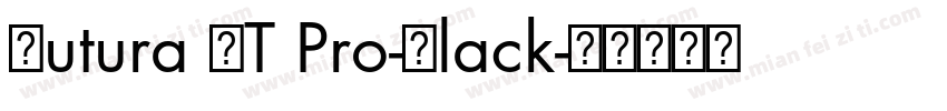 Futura LT Pro-Black字体转换